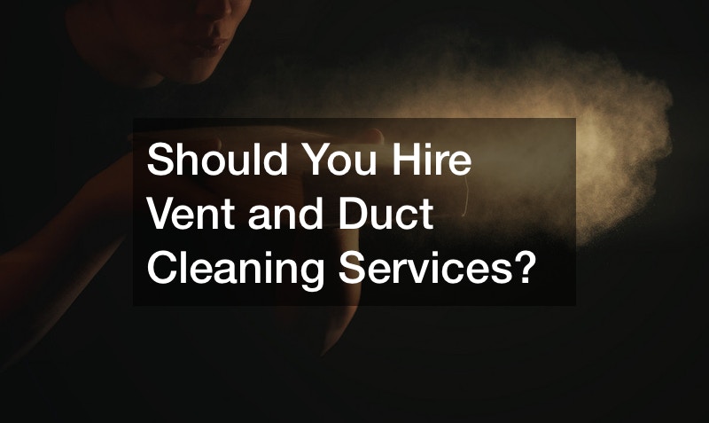 Should You Hire Vent and Duct Cleaning Services?