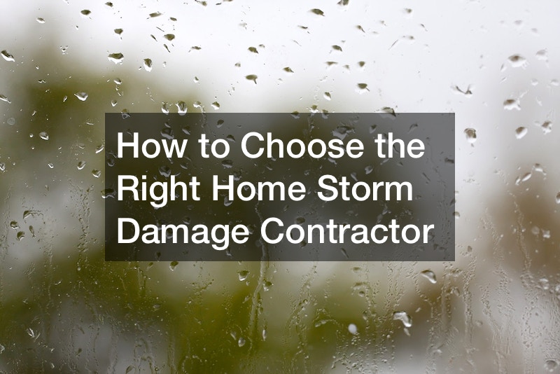 How to Choose the Right Home Storm Damage Contractor
