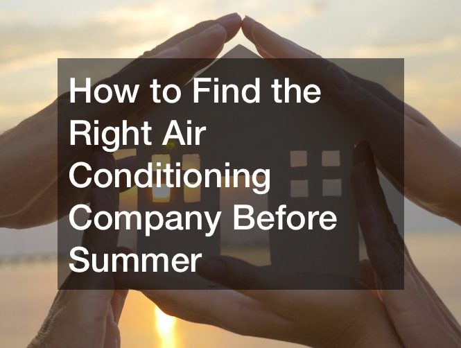 How to Find the Right Air Conditioning Company Before Summer