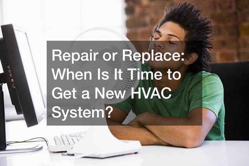 Repair or Replace  When Is It Time to Get a New HVAC System?