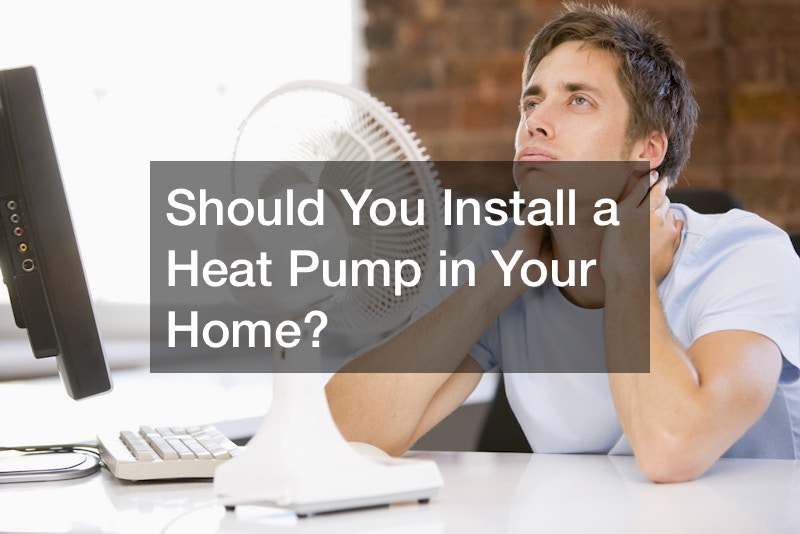 Should You Install a Heat Pump in Your Home?