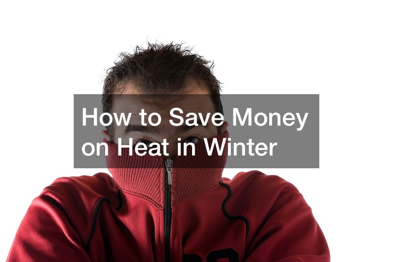 How to Save Money on Heat in Winter