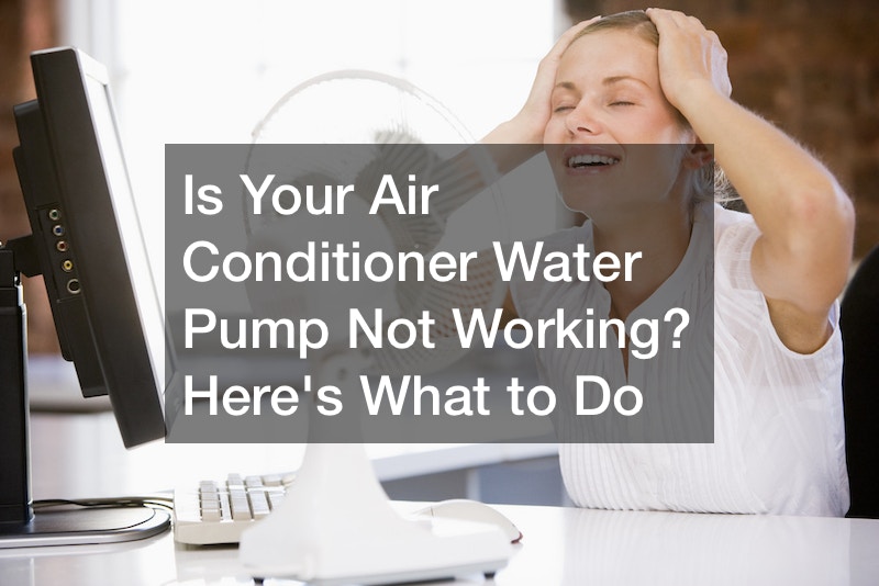 Is Your Air Conditioner Water Pump Not Working? Heres What to Do