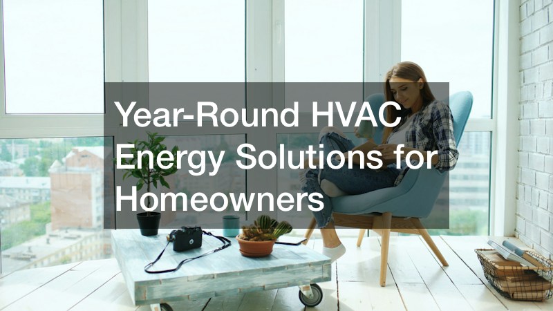 Year-Round HVAC Energy Solutions for Homeowners