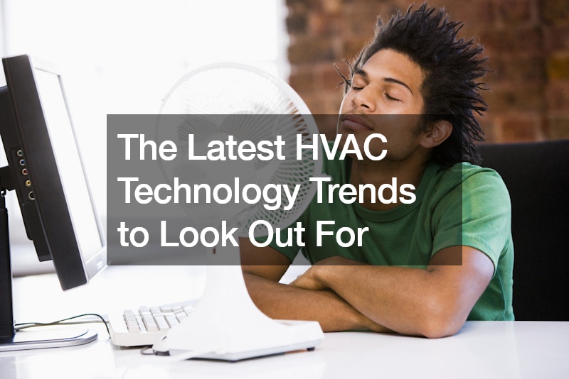The Latest HVAC Technology Trends to Look Out For