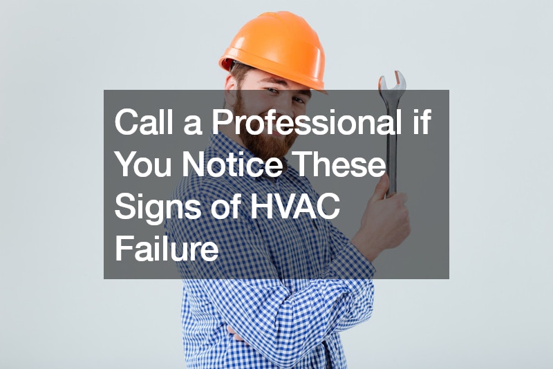 Call a Professional if You Notice These Signs of HVAC Failure