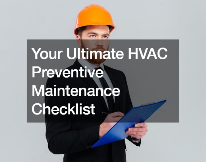 Your Ultimate HVAC Preventive Maintenance Checklist