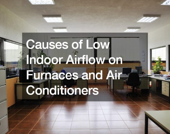 Causes of Low Indoor Airflow on Furnaces and Air Conditioners