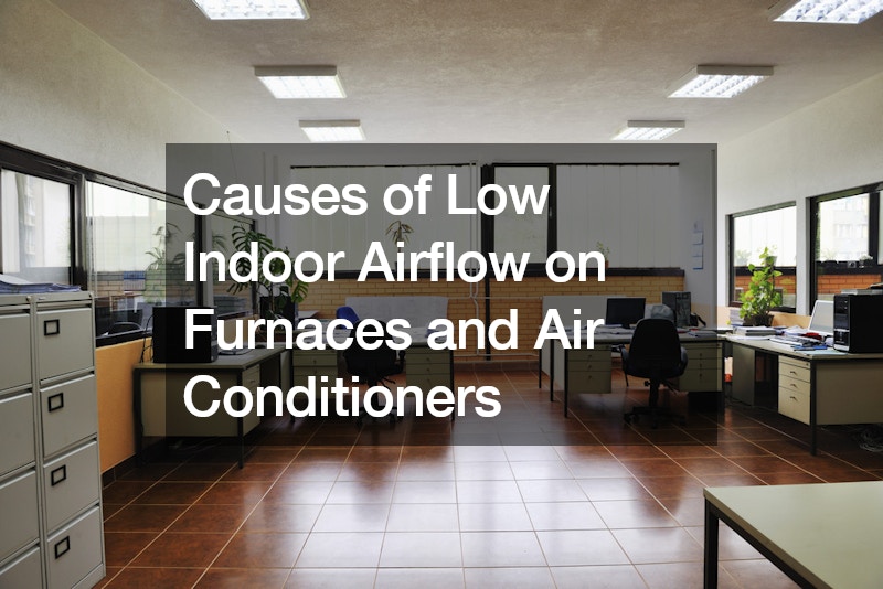 Causes of Low Indoor Airflow on Furnaces and Air Conditioners
