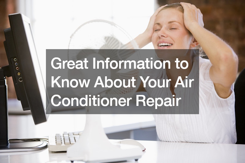 Great Information to Know About Your Air Conditioner Repair