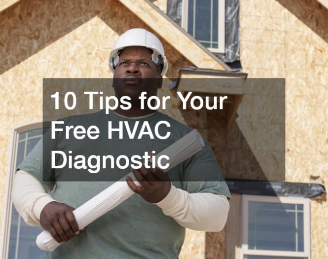 10 Tips for Your Free HVAC Diagnostic