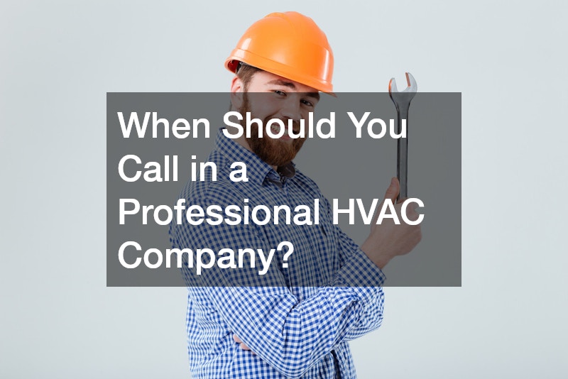 When Should You Call in a Professional HVAC Company?