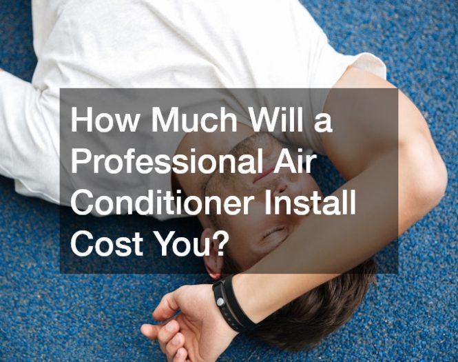 How Much Will a Professional Air Conditioner Install Cost You?