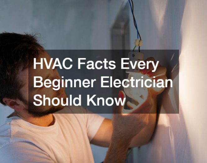 HVAC Facts Every Beginner Electrician Should Know