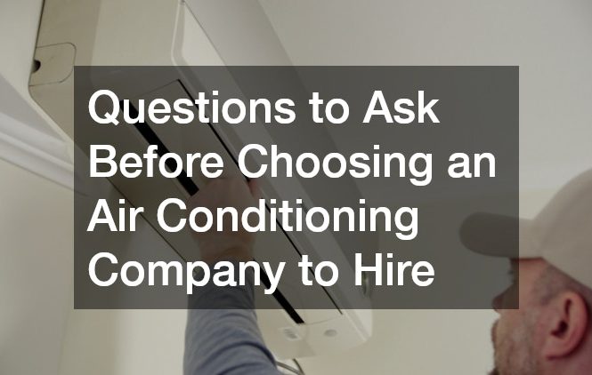 Questions to Ask Before Choosing an Air Conditioning Company to Hire