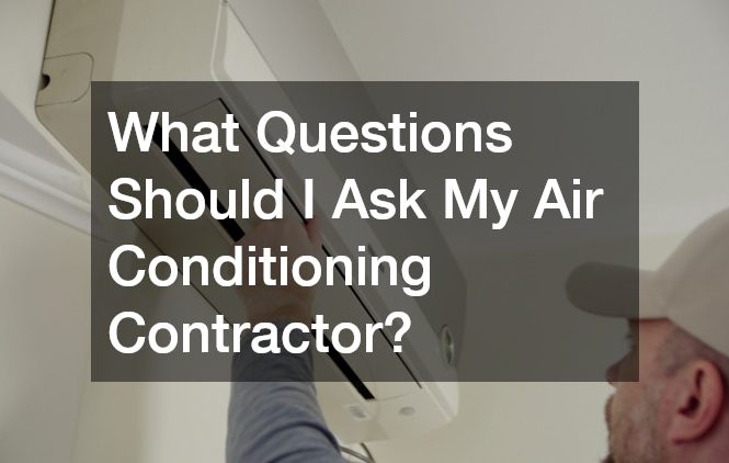 What Questions Should I Ask My Air Conditioning Contractor?