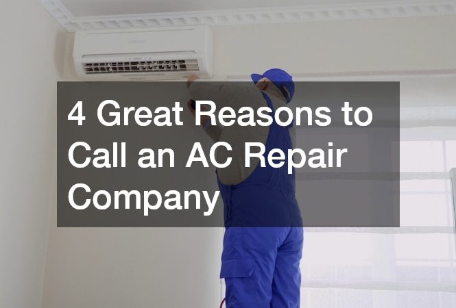 4 Great Reasons to Call an AC Repair Company
