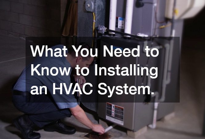 What You Need to Know to Installing an HVAC System.