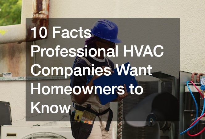 10 Facts Professional HVAC Companies Want Homeowners to Know