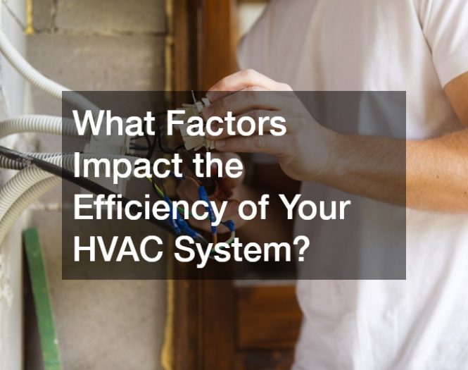 What Factors Impact the Efficiency of Your HVAC System?