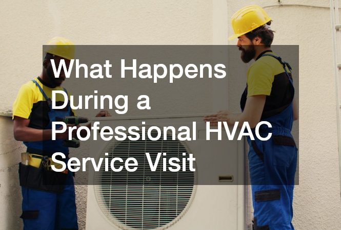 What Happens During a Professional HVAC Service Visit