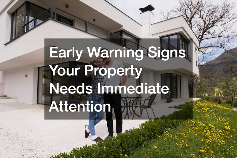 Early Warning Signs Your Property Needs Immediate Attention